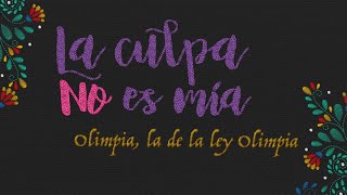 La culpa NO es mía  Olimpia la de la Ley olimpia [upl. by Nothgierc]