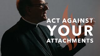 Act Against Your Attachments  Bishop Barrons Sunday Sermon [upl. by Yelra100]