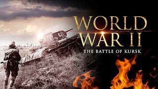 World War II The Battle of Kursk  Full Documentary [upl. by Relyuc412]