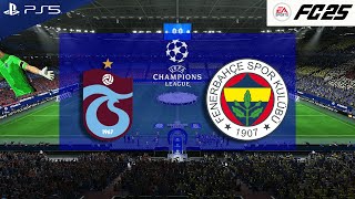 FC 25  Trabzonspor vs Fenerbahçe Şampiyonlar Ligi  PS5 [upl. by Enimassej155]