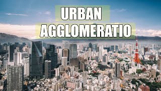 What is an Urban Agglomeration  Urban Agglomeration in Geography [upl. by Steddman414]