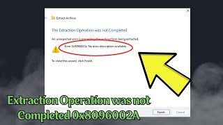 Fix Extraction Operation was not Completed 0x8096002A [upl. by Nnail598]