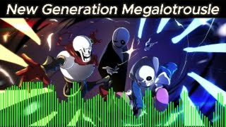 New Generation Megalotrousle [upl. by Nodla]