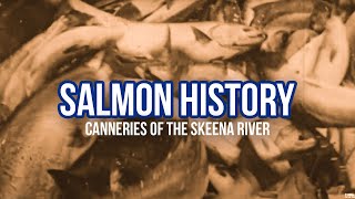 History of Salmon Fishing and Canneries In the Skeena River British Columbia [upl. by Syman368]