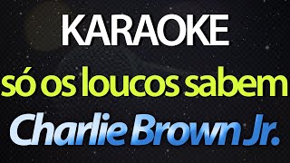 ⭐ Só Os Loucos Sabem  Charlie Brown Jr Karaokê Version Cover [upl. by Martijn]