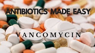 Antibiotics Made Easy Vancomycin [upl. by Latton]