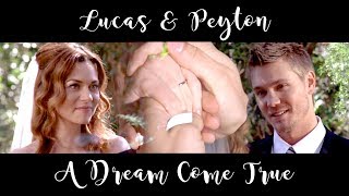 Lucas amp Peyton  A Dream Come True [upl. by Ema111]