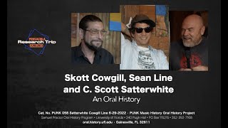 An Oral History With C Scott Satterwhite Skott Cowgill and Sean Line June 29 2022 [upl. by Suirtemed]