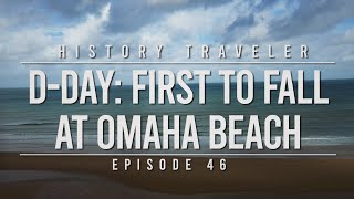 DDay First to Fall at Omaha Beach  History Traveler Episode 46 [upl. by Maleki]