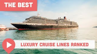 Best Luxury Cruise Lines Ranked [upl. by Eserrehs]