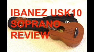 Got A Ukulele Reviews  Ibanez UKS 10 Soprano [upl. by Elrem918]