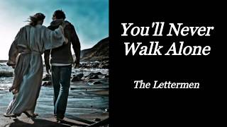 YOULL NEVER WALK ALONE  THE LETTERMEN  INSPIRATIONAL SONG  LYRIC VIDEO [upl. by Ellesor]