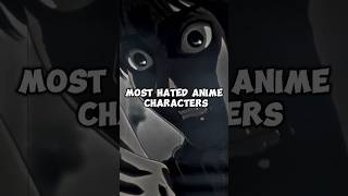 Top hated characters in anime [upl. by Anicart]