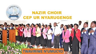 TWAVIRIWE NUMUCYO BY NAZIR CHOIR CEP UR NYARUGENGE Official Video Lyrics [upl. by Ynohtnakram]