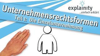 Unternehmensrechtsformen Teil 1 Die Einzelunternehmung einfach erklärt explainity® Erklärvideo [upl. by Stefanac]