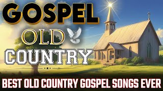 Best Old Country Gospel Songs Ever  with Lyrics🙏Timeless Gospel Classics [upl. by Mccandless]