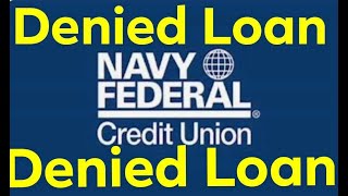 Navy Federal Credit Union NFCU Denied Loan [upl. by Idna]