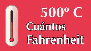 500 grados Celsius o Centígrados a Fahrenheit  ¿ A cuántos F equivale 500 ºC [upl. by Corrie]