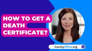 How To Get A Death Certificate  CountyOfficeorg [upl. by Corvin]