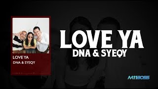 DNA SYEQY  LOVE YA Lyrics [upl. by Lemrac]