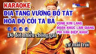 KARAOKE ĐỊA TẠNG VƯƠNG BỒ TÁT HÓA ĐỘ CÕI TA BÀ [upl. by Analra835]