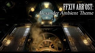 FFXIV OST Alexander Ambient Theme  Sins of the Father Sins of the Son [upl. by Aiekat]