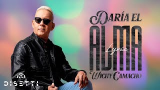 Wichy Camacho  Daría El Alma Video Lyric  Salsa Romántica [upl. by Arleyne]