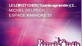 MICHEL DELPECH  Le Loir et Cher  karaoké version [upl. by Aleak74]