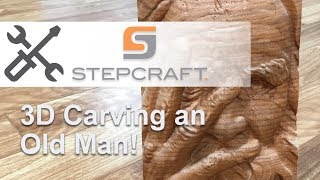 3D Carving an Old Man on a STEPCRAFT CNC [upl. by Norted]