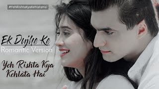 Ek Duje Ke Song  YRKKH New Song  Romantic Version  kaira Shivangi Joshi amp Mohsin Khan [upl. by Bertina]