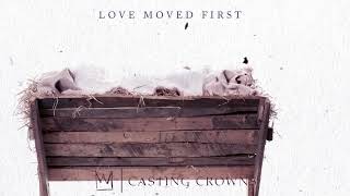 Casting Crowns  Love Moved First Visualizer [upl. by Eittam459]