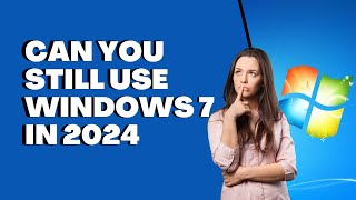 Can You Still Use Windows 7 in 2024 [upl. by Rambert353]