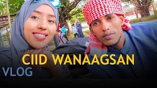 CIID WANAAGSAN  ArimaHeena VLOG 11 [upl. by Boar825]