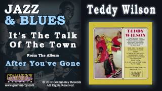 Teddy Wilson  Its The Talk Of The Town [upl. by Paige]