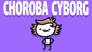 CHOROBA CYBORG [upl. by Ehtyde]