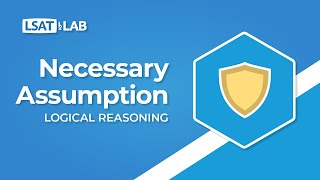 Necessary Assumption  LSAT Logical Reasoning [upl. by Hayyifas]