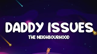 The Neighbourhood  Daddy Issues Lyrics [upl. by Buschi]