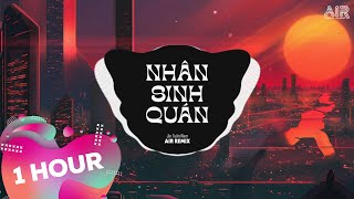 1 Hour Nhân Sinh Quán Từ Cửu Môn Hồi Ức  Jin Tuấn Nam x Air Remix ♫ Đông Thủy Ngoạn Tây Núi Cao [upl. by Ellenod]