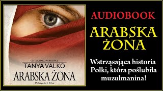 ARABSKA ŻONA Audiobook MP3  Tanya Valko Arabska Saga Tom 1  pobierz całość 🎧 [upl. by Soni]