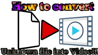 How to convert any unknown file into videoOn ANDROID😎😎👍👍👍 [upl. by Winser977]