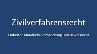 Zivilverfahrensrecht 5 Mündliche Verhandlung und Beweisrecht [upl. by Bili]