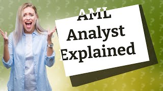 What is an AML compliance analyst [upl. by Salinas]