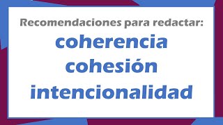 Coherencia Cohesión e Intencionalidad  Características de un buen texto [upl. by Eckhardt607]