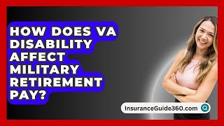 How Does VA Disability Affect Military Retirement Pay  InsuranceGuide360com [upl. by Arline833]