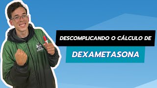 EP 2 CÁLCULO DE DEXAMETASONA DESCOMPLICADO [upl. by Rehpinej]