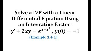 Ex 141 Solve a IVP with a Linear Diff Equation Using an Integrating Factor y2xyexx2 [upl. by Davide847]