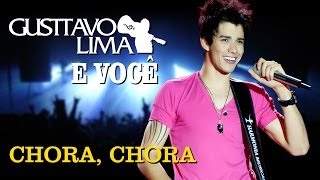 Gusttavo Lima  Chora Chora  DVD Gusttavo Lima e Você Clipe Oficial [upl. by Kaehpos]