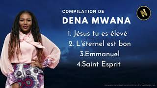 COMPILATION DE DENA MWANA 2021 🛑100 ADORATION CHRÉTIENNE [upl. by Anaher]