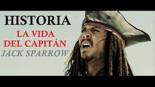 Historia  La Vida del Capitán Jack Sparrow [upl. by Edyaw]