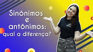 Sinônimos e antônimos qual a diferença  Brasil Escola [upl. by Nerty]